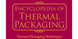 Encyclopedia of thermal packaging: Set 1: Thermal Packaging Techniques