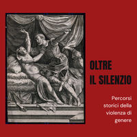 Oltre il silenzio. Percorsi storici della violenza di genere
