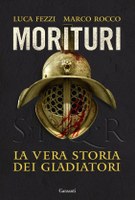 Presentazione del volume di Luca Fezzi e Marco Rocco, "Morituri: la vera storia dei gladiatori".
