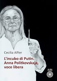 Presentazione del volume "L'incubo di Putin. Anna Politkovskaja, voce libera" di Cecilia Alfier
